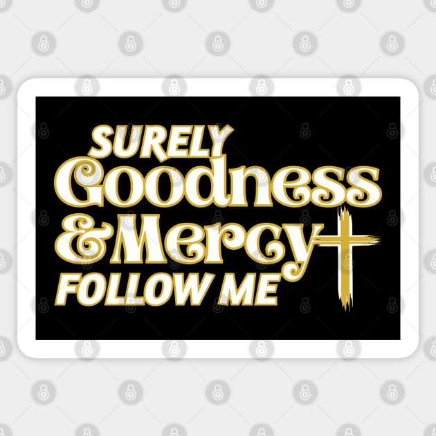 Surely Goodness and Mercy Follow Me Sticker by threadsjam